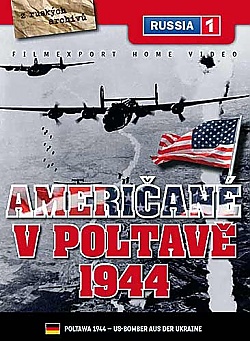 Poltawa 1944 - US-Bomber aus der Ukraine